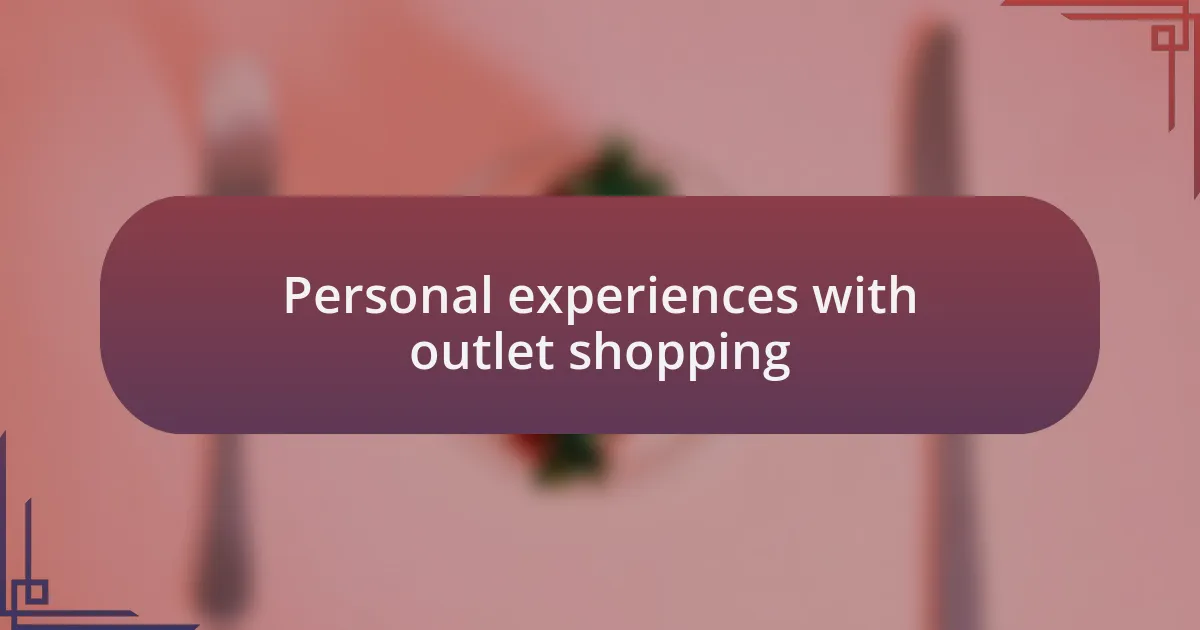 Personal experiences with outlet shopping