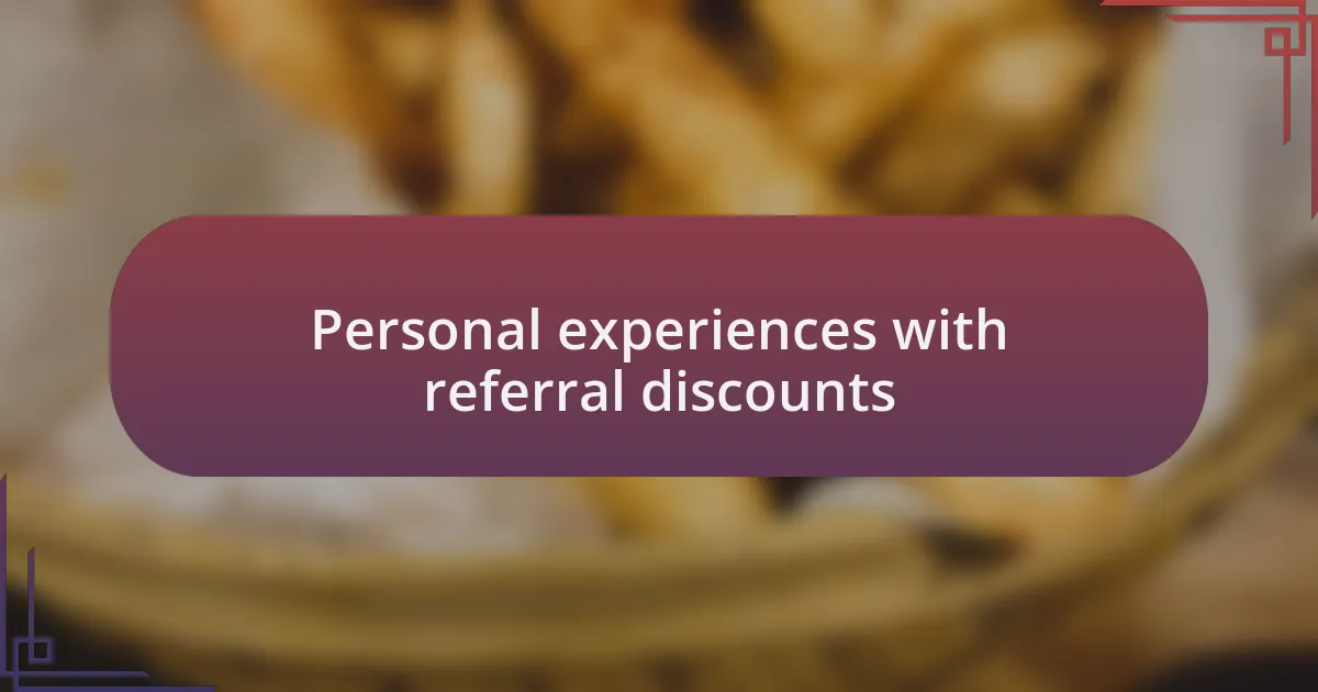 Personal experiences with referral discounts