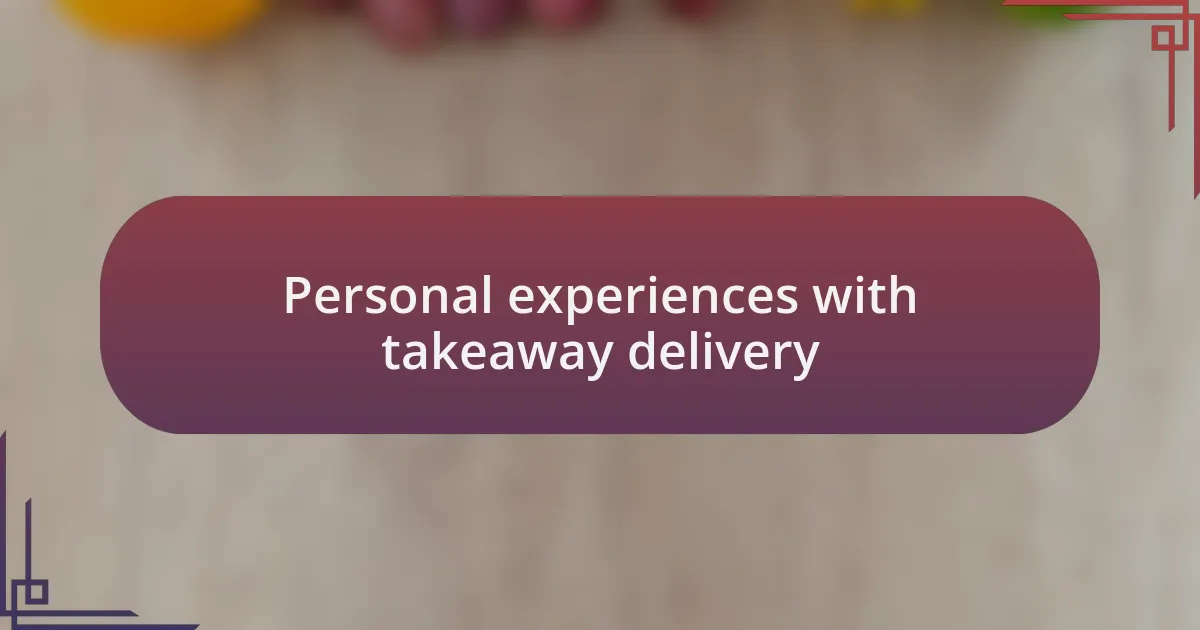 Personal experiences with takeaway delivery