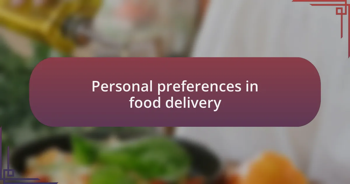 Personal preferences in food delivery