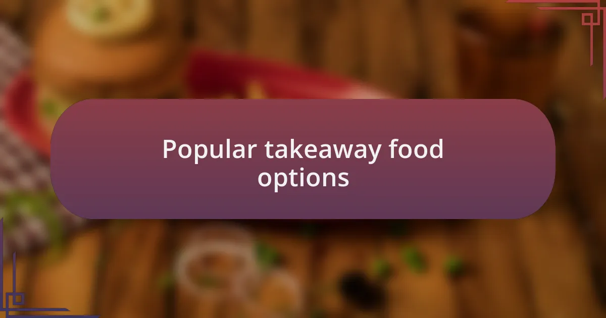 Popular takeaway food options