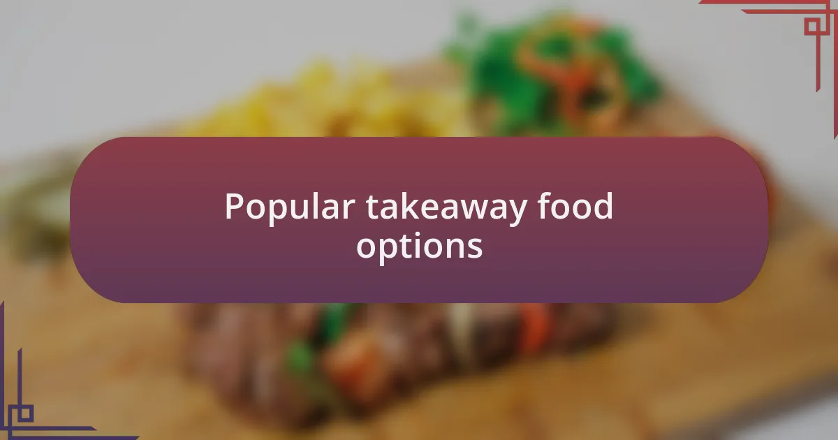 Popular takeaway food options