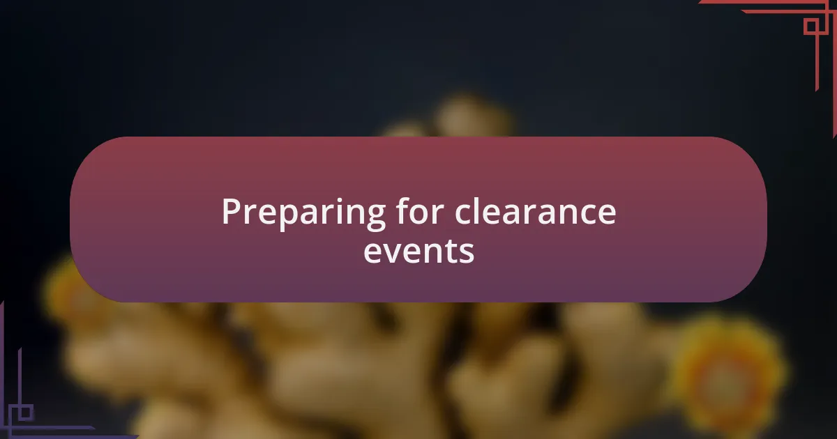Preparing for clearance events