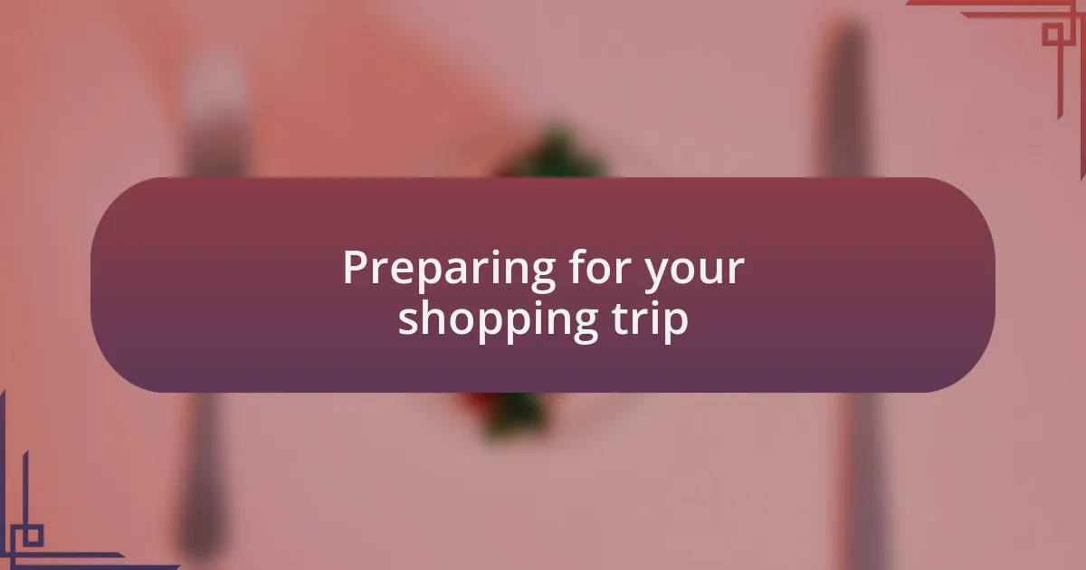Preparing for your shopping trip