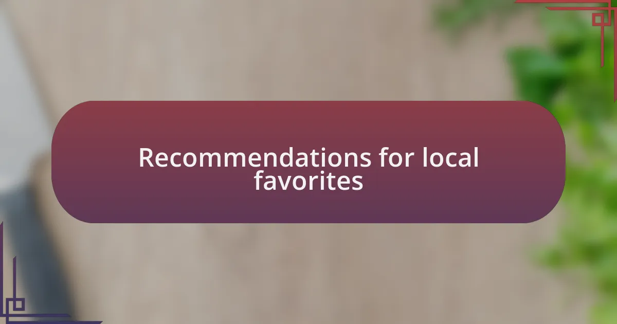 Recommendations for local favorites