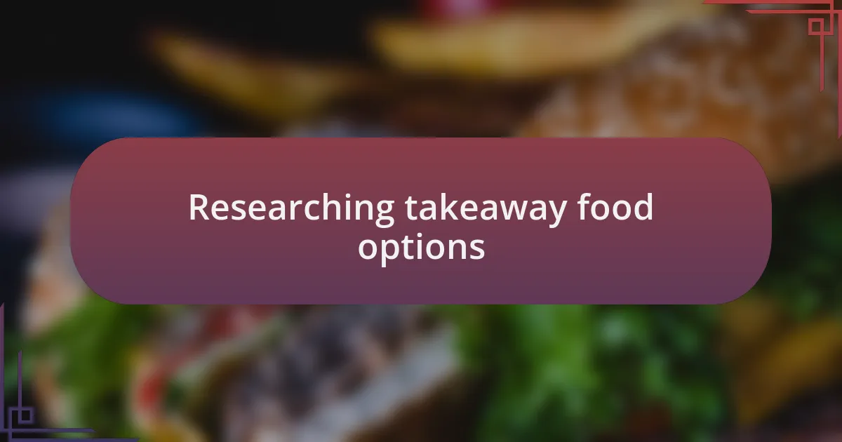 Researching takeaway food options