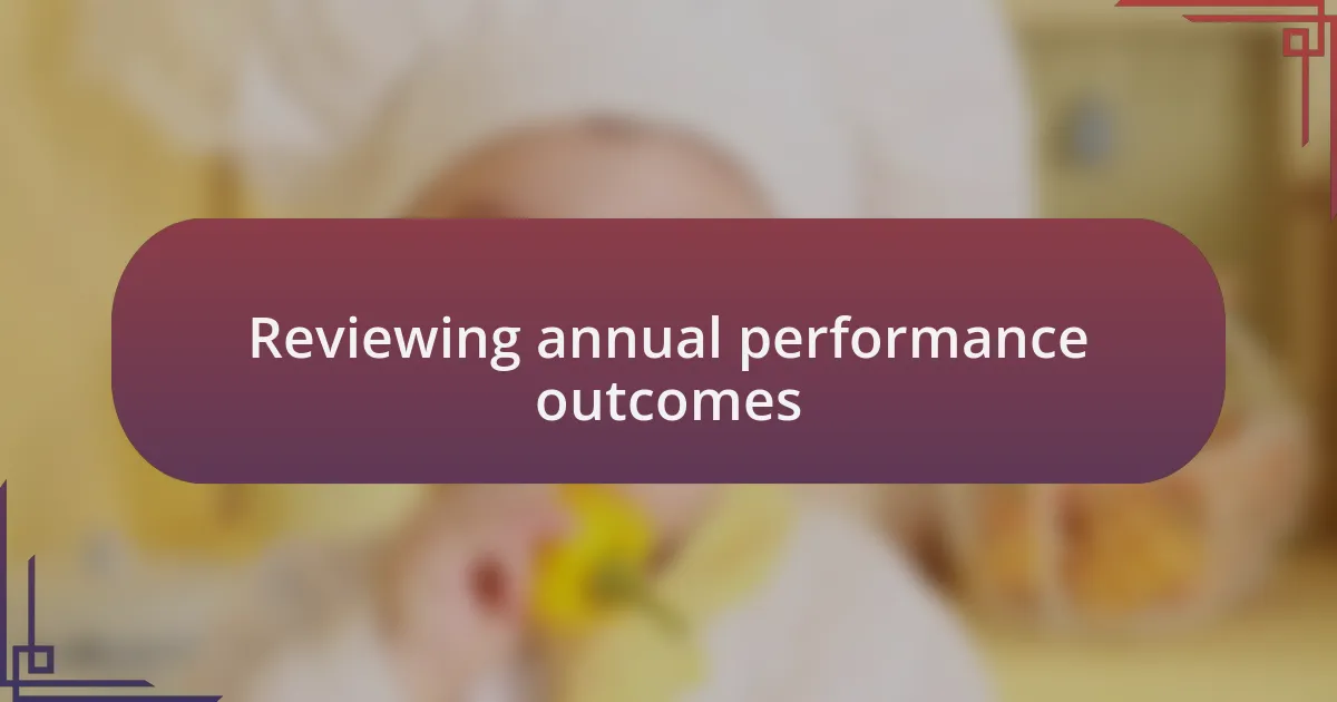 Reviewing annual performance outcomes
