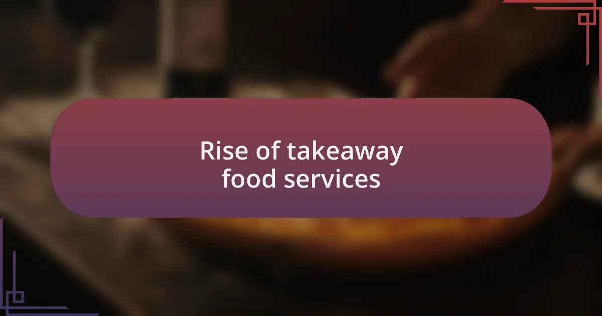 Rise of takeaway food services