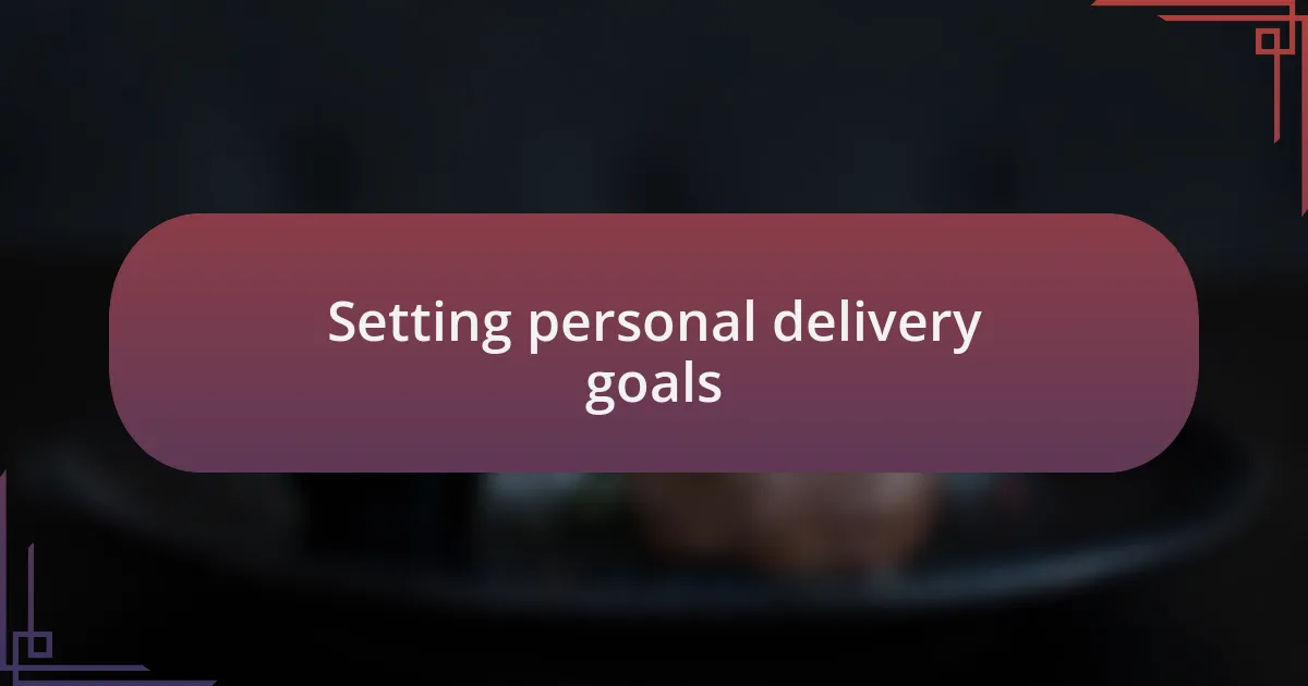 Setting personal delivery goals