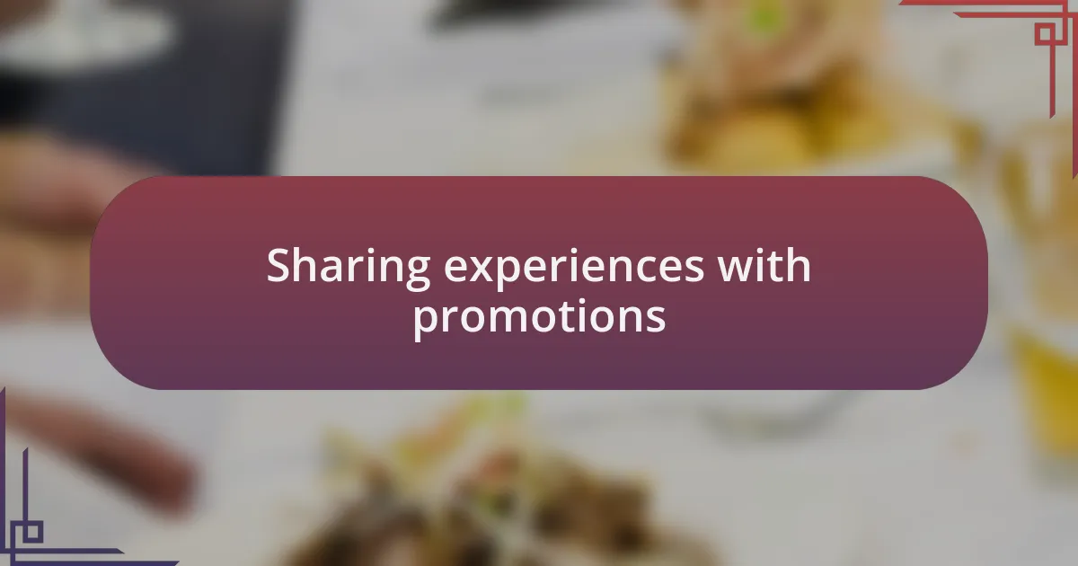 Sharing experiences with promotions
