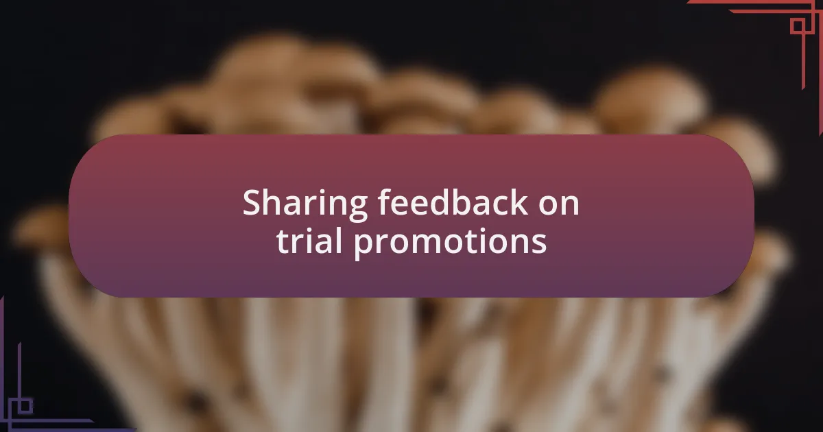 Sharing feedback on trial promotions