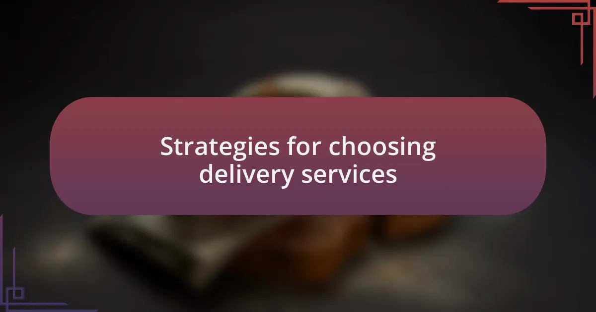 Strategies for choosing delivery services