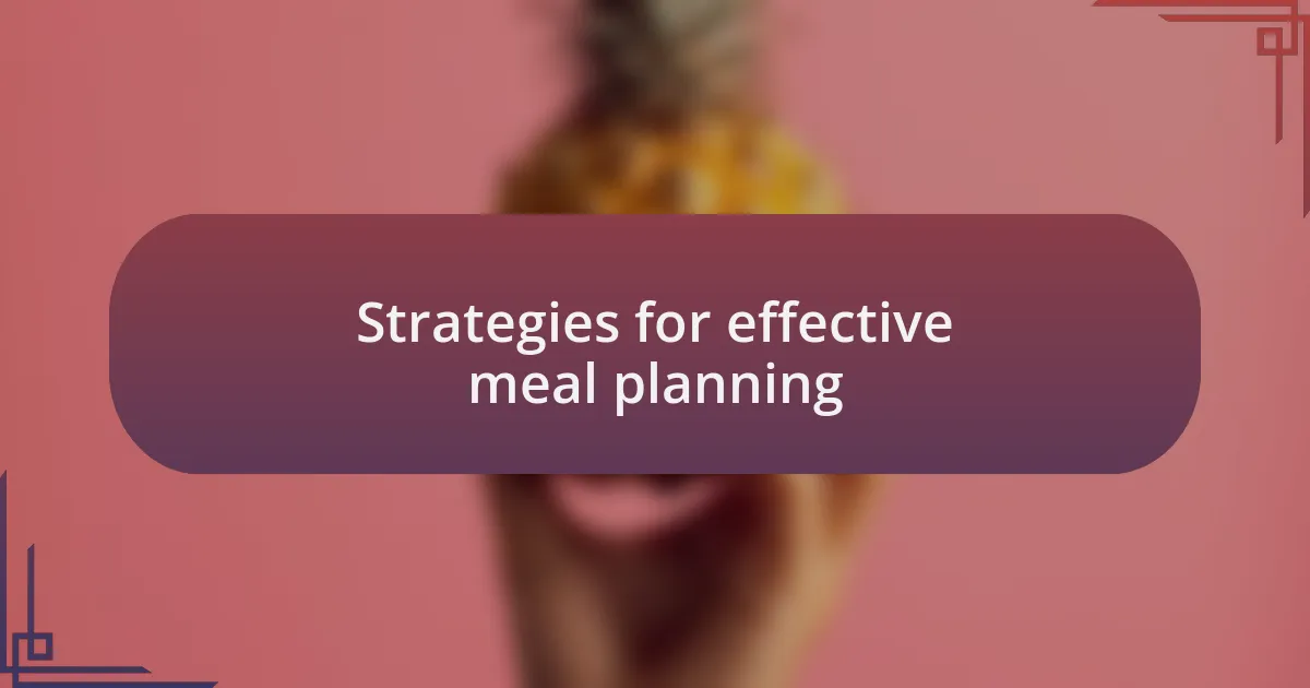Strategies for effective meal planning
