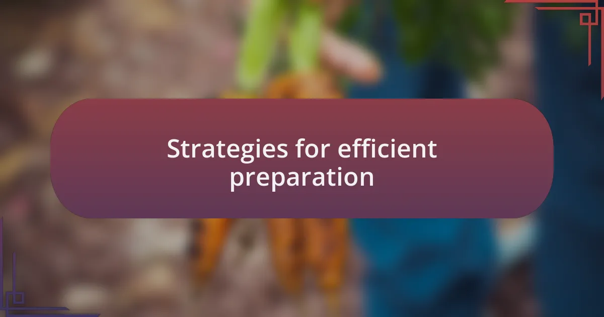 Strategies for efficient preparation