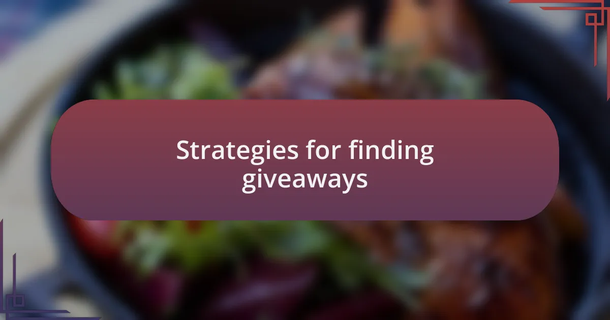 Strategies for finding giveaways