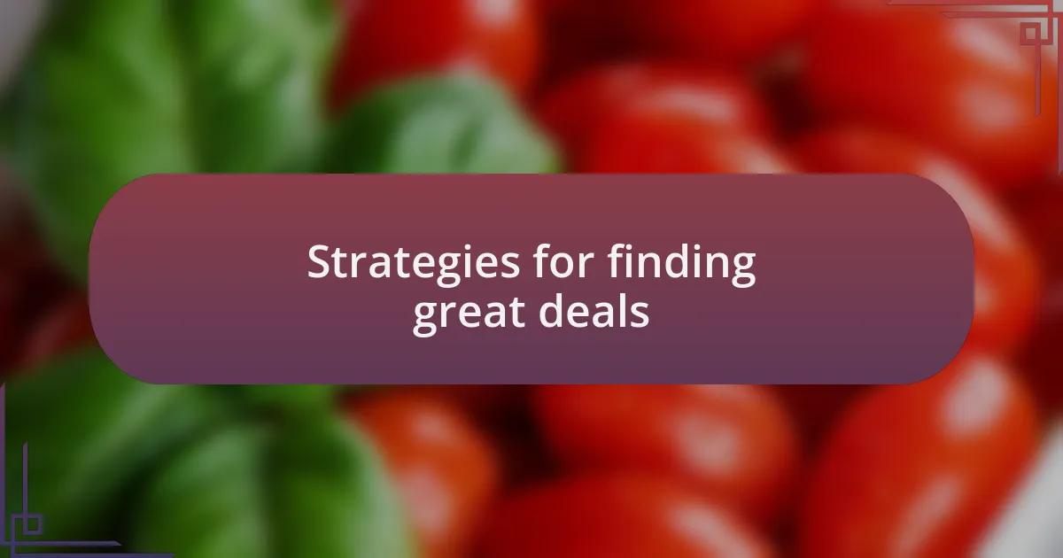 Strategies for finding great deals