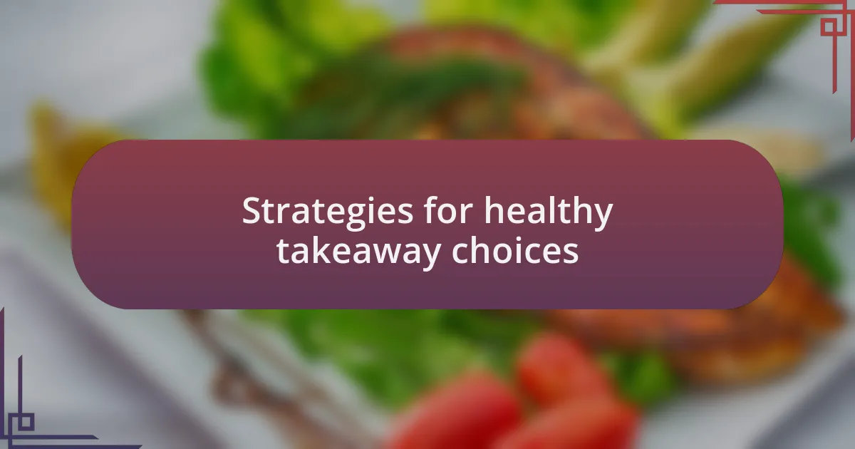 Strategies for healthy takeaway choices