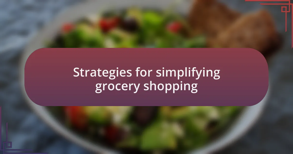 Strategies for simplifying grocery shopping