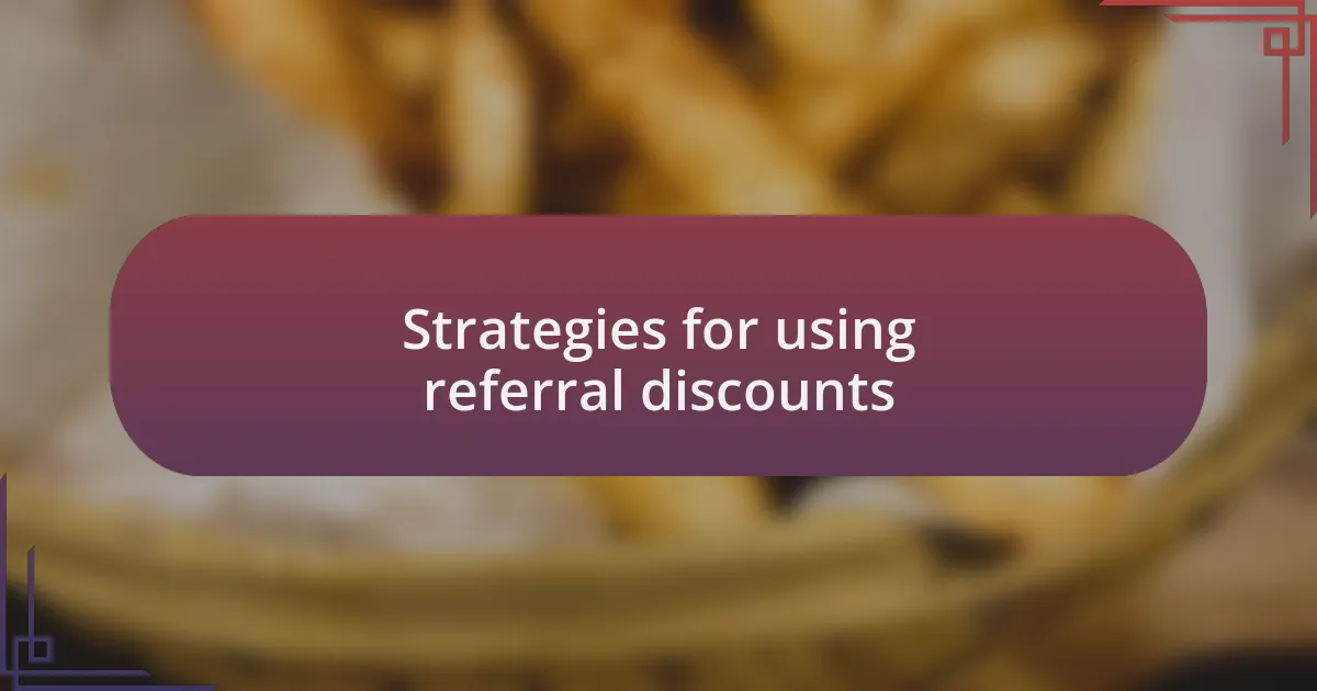 Strategies for using referral discounts