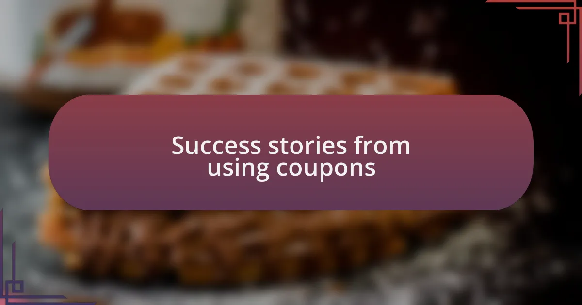 Success stories from using coupons