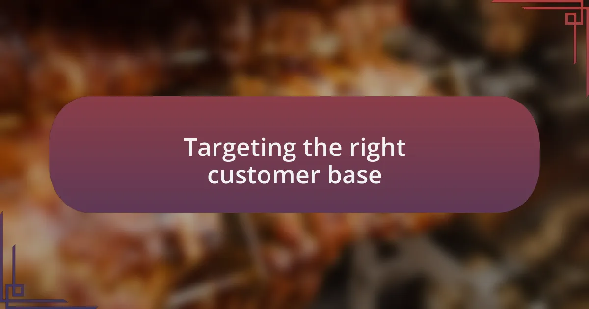 Targeting the right customer base