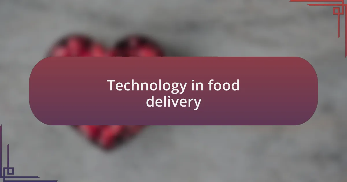 Technology in food delivery