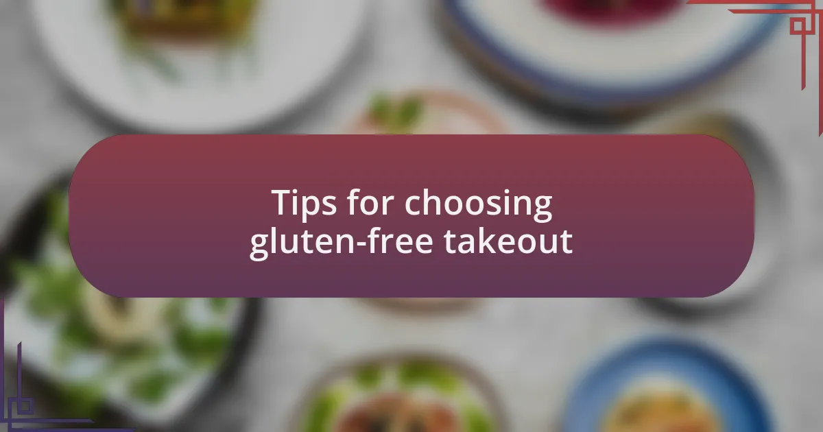 Tips for choosing gluten-free takeout