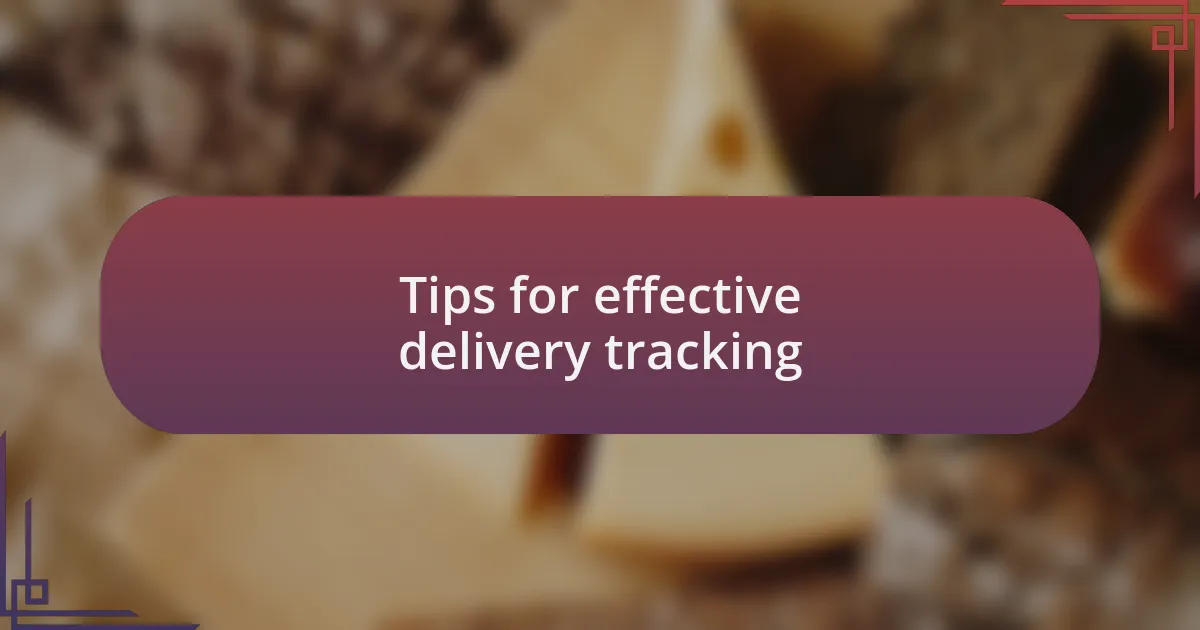 Tips for effective delivery tracking