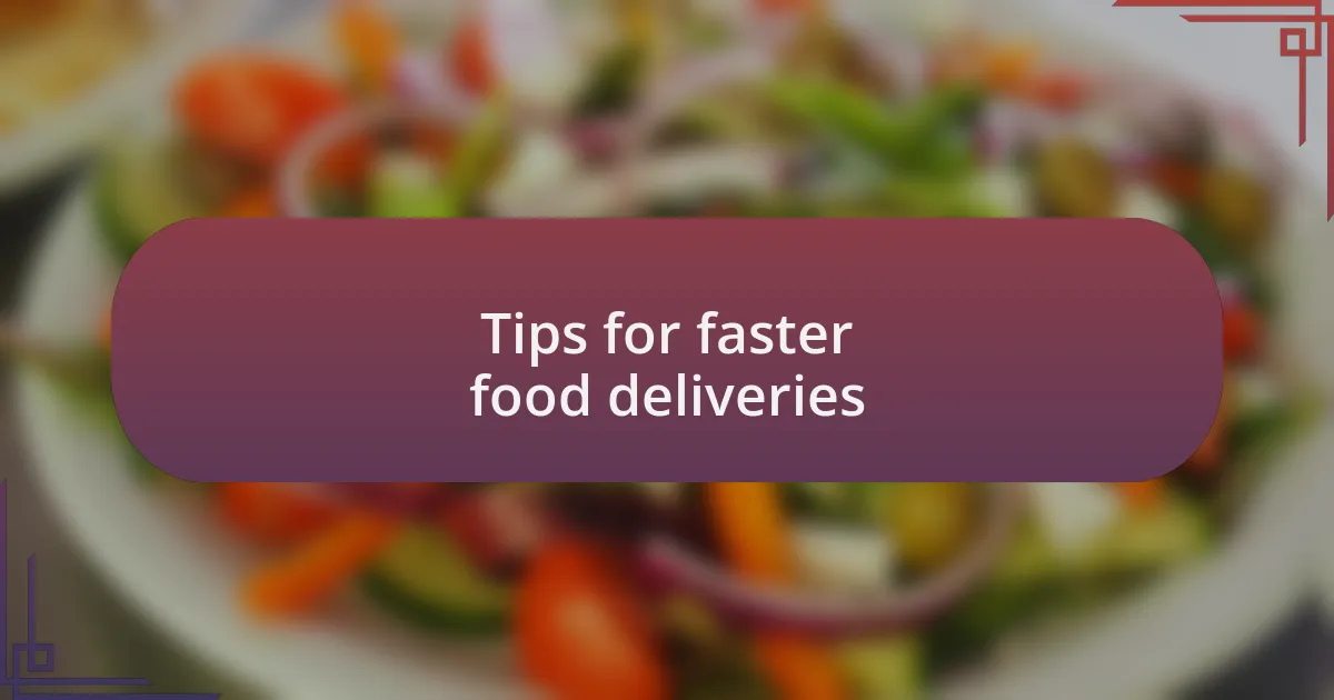 Tips for faster food deliveries
