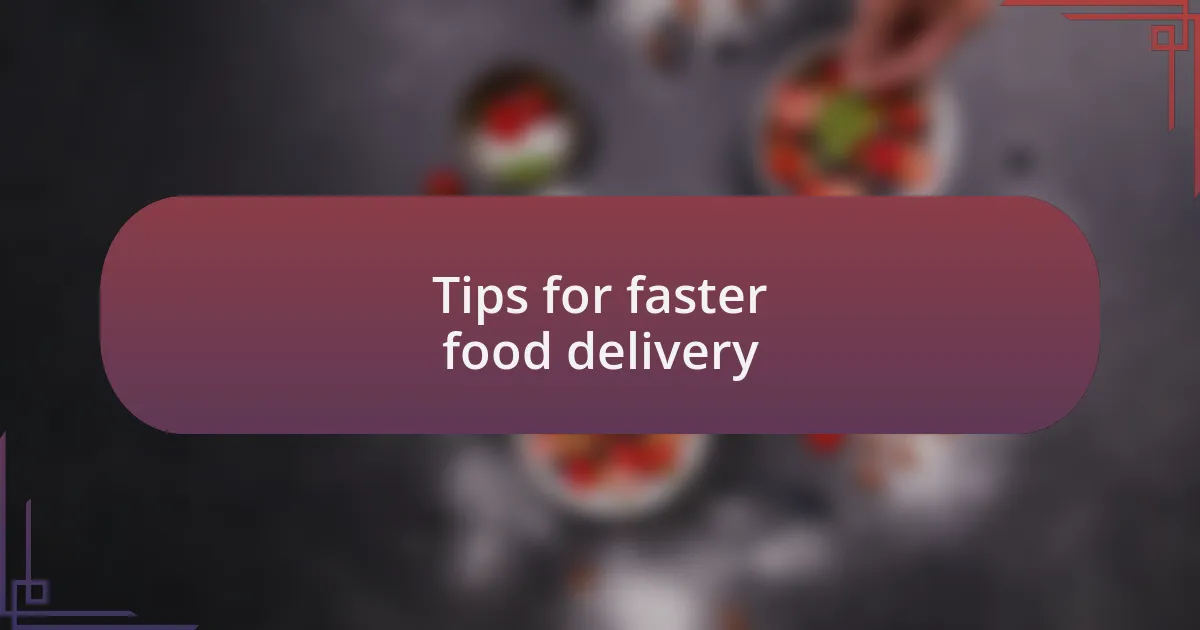 Tips for faster food delivery