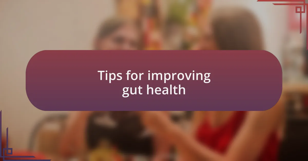 Tips for improving gut health