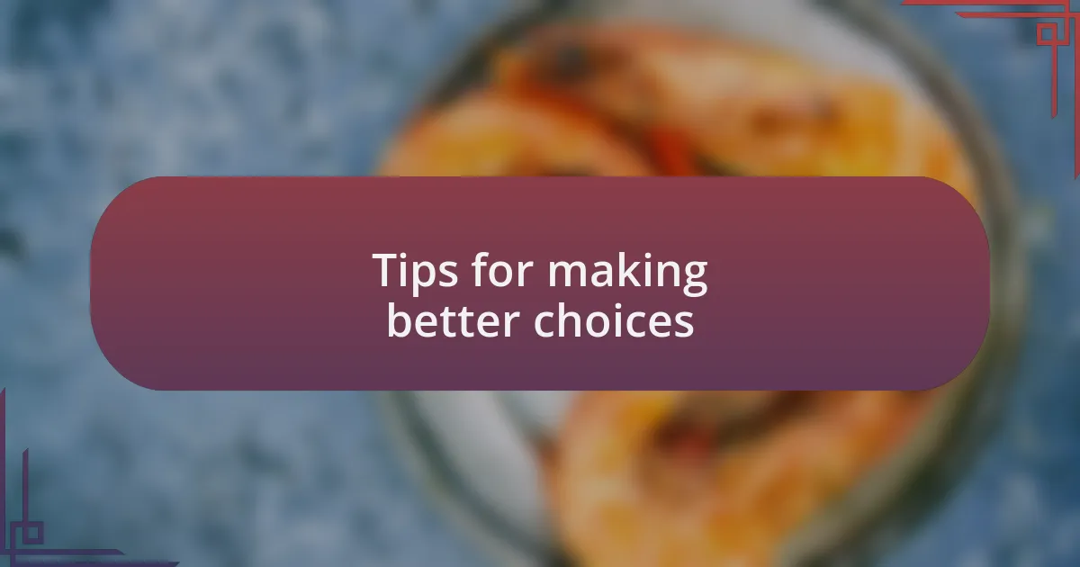 Tips for making better choices
