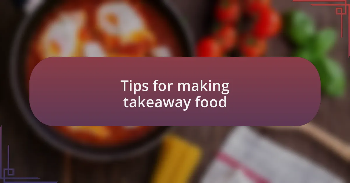 Tips for making takeaway food