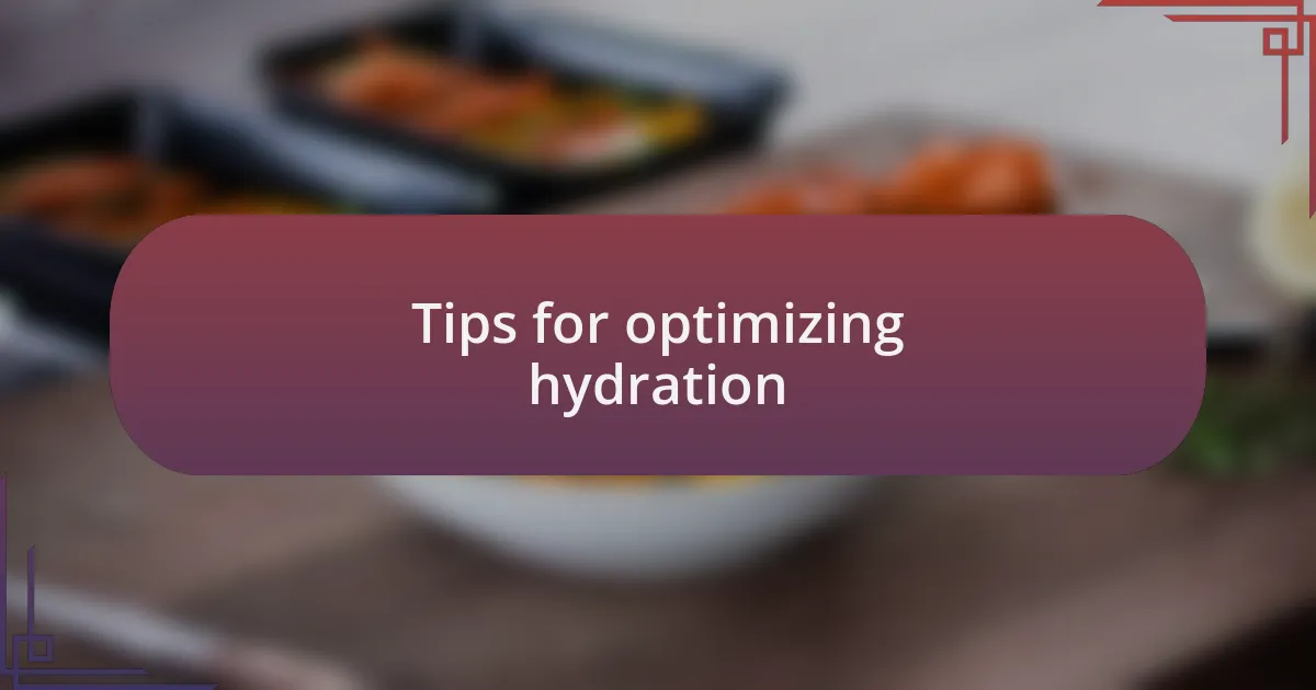 Tips for optimizing hydration