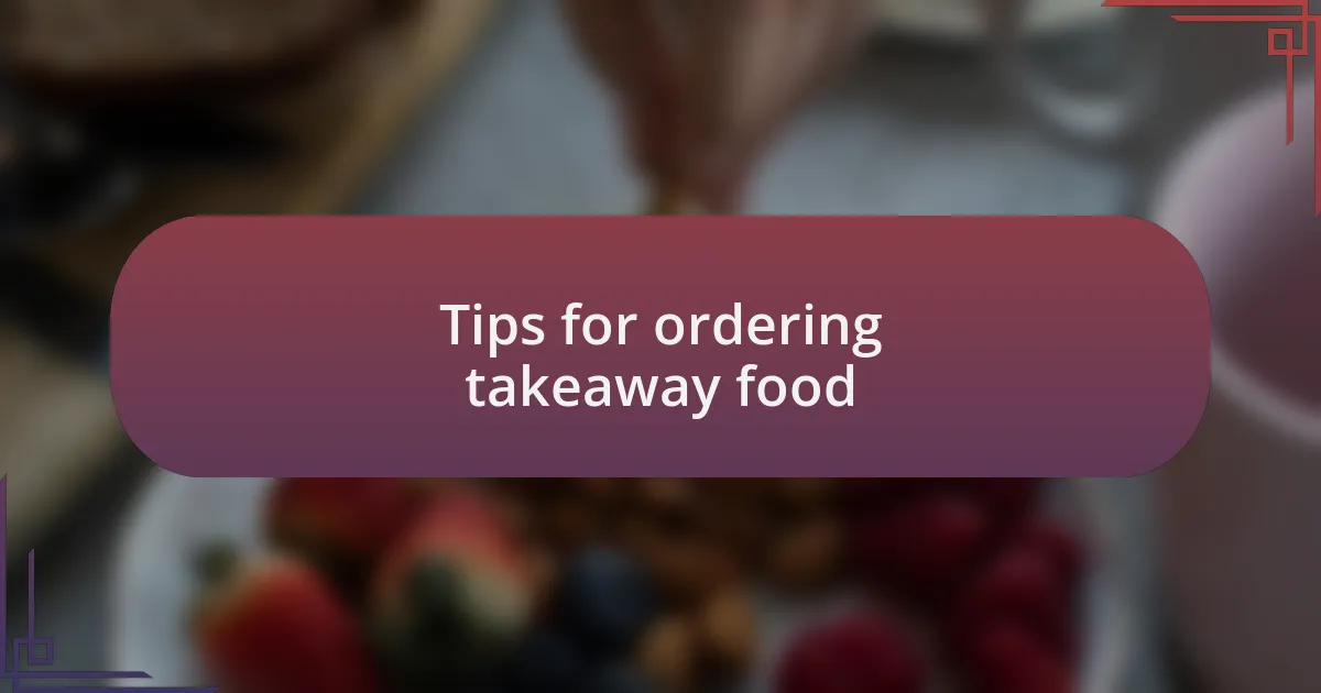 Tips for ordering takeaway food