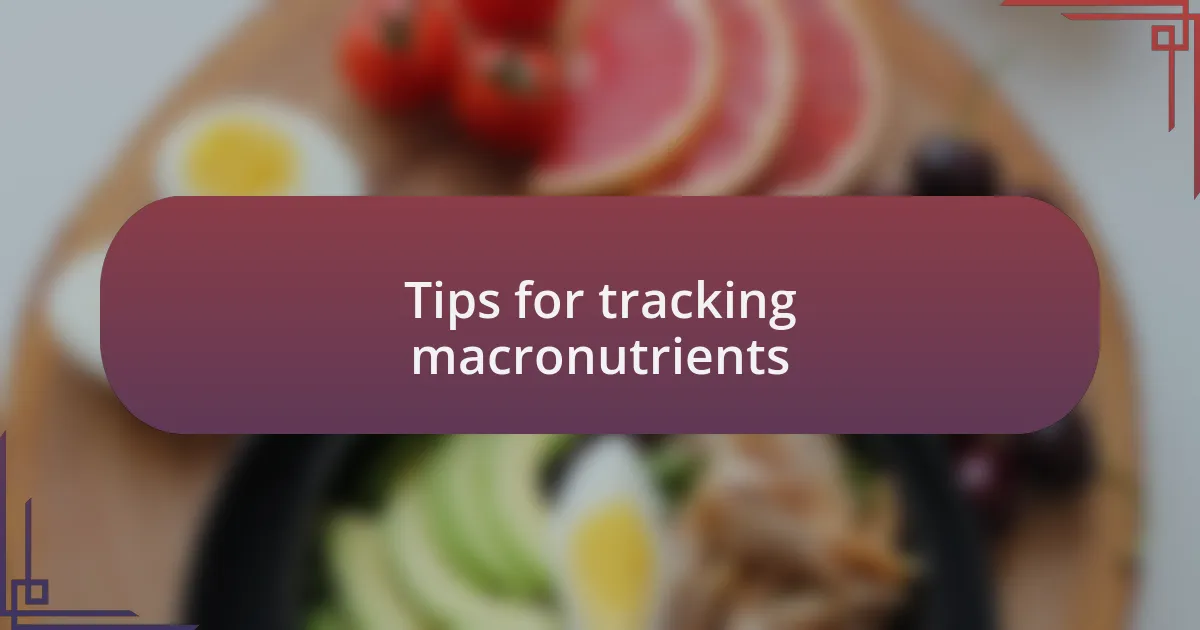 Tips for tracking macronutrients