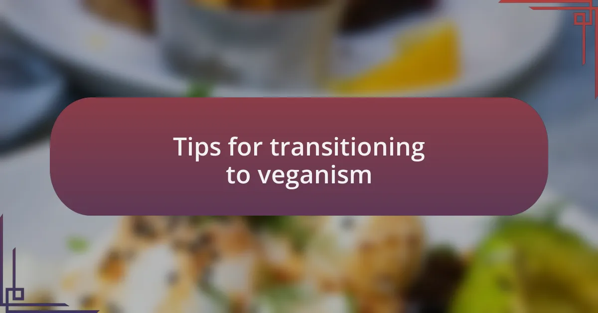 Tips for transitioning to veganism