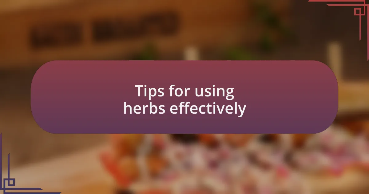 Tips for using herbs effectively