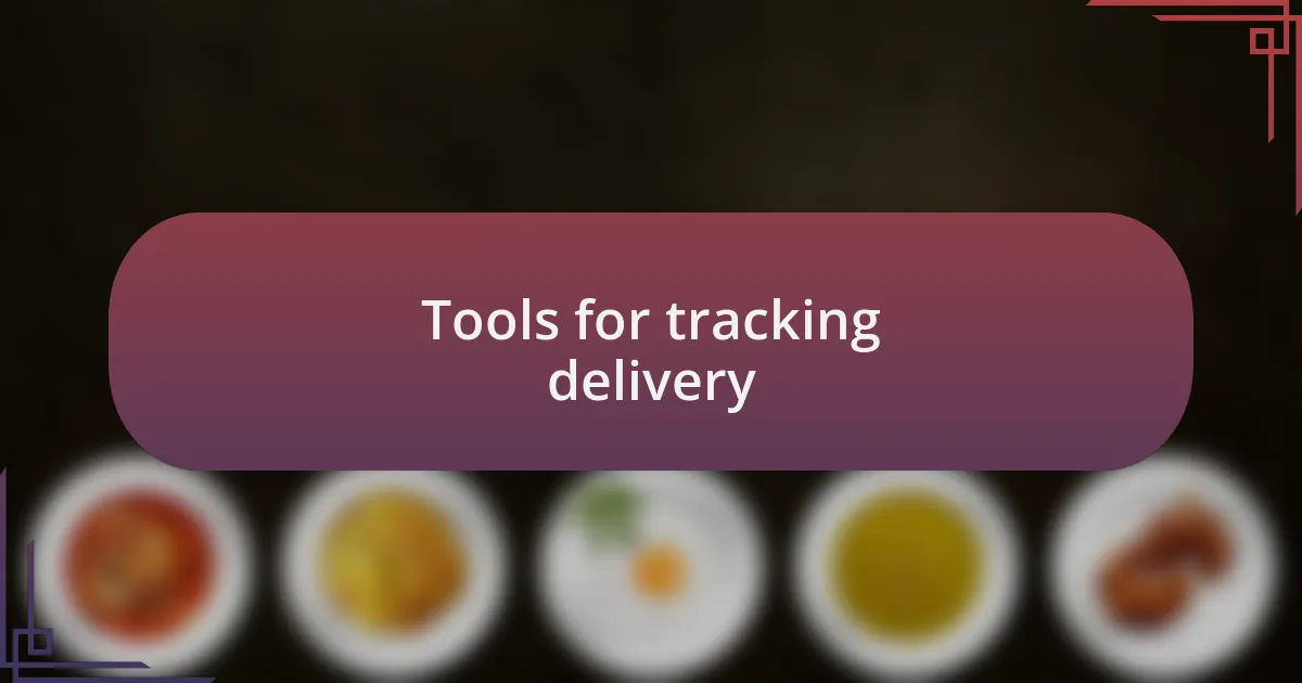 Tools for tracking delivery