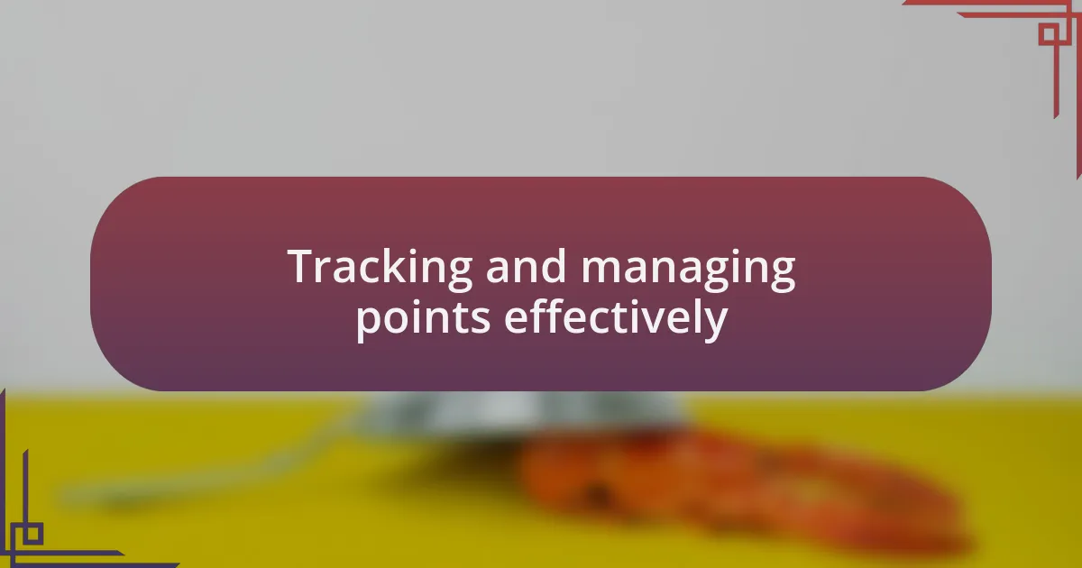 Tracking and managing points effectively