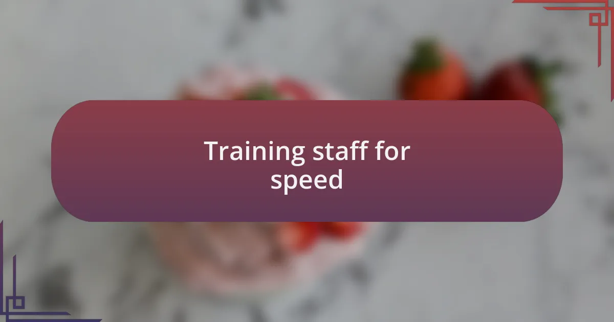 Training staff for speed