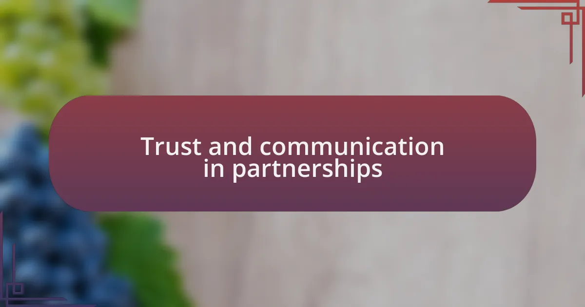 Trust and communication in partnerships