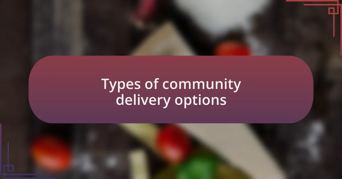 Types of community delivery options
