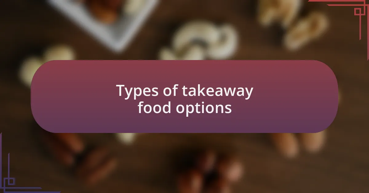 Types of takeaway food options
