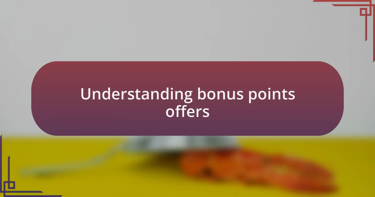 Understanding bonus points offers