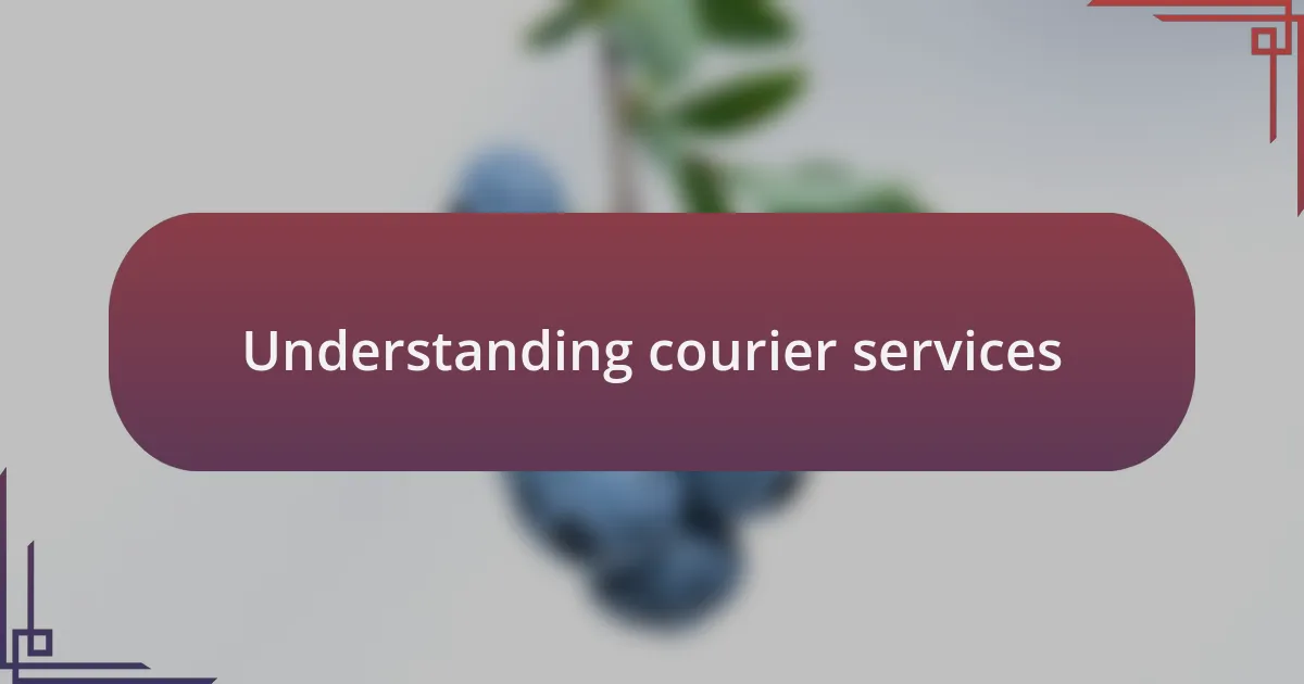 Understanding courier services