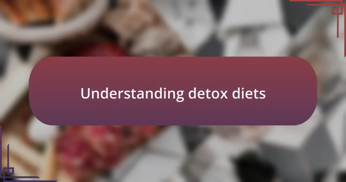 Understanding detox diets