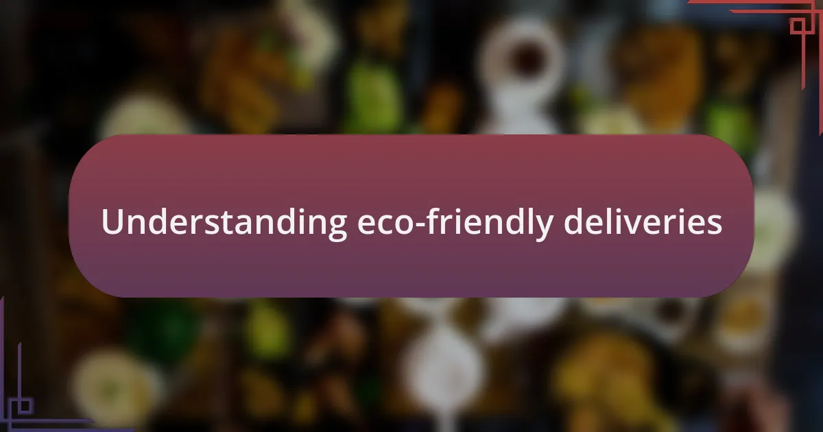 Understanding eco-friendly deliveries