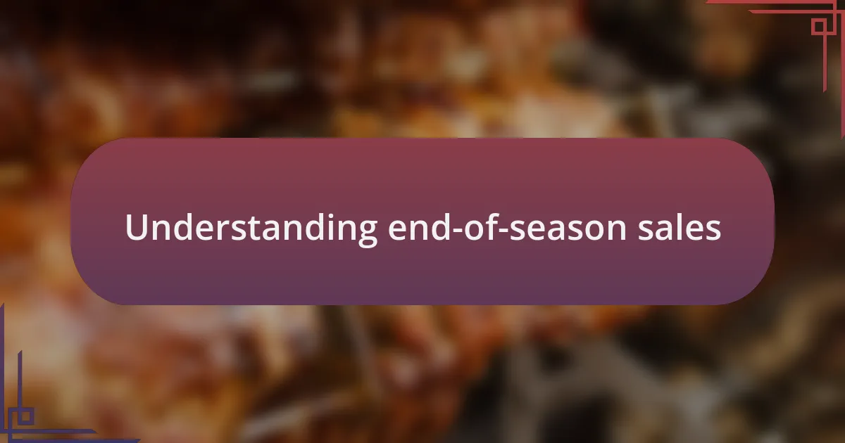 Understanding end-of-season sales