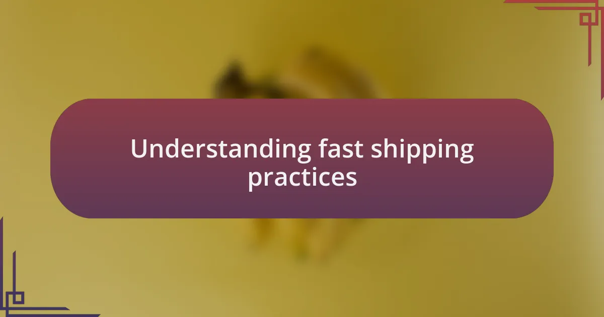 Understanding fast shipping practices
